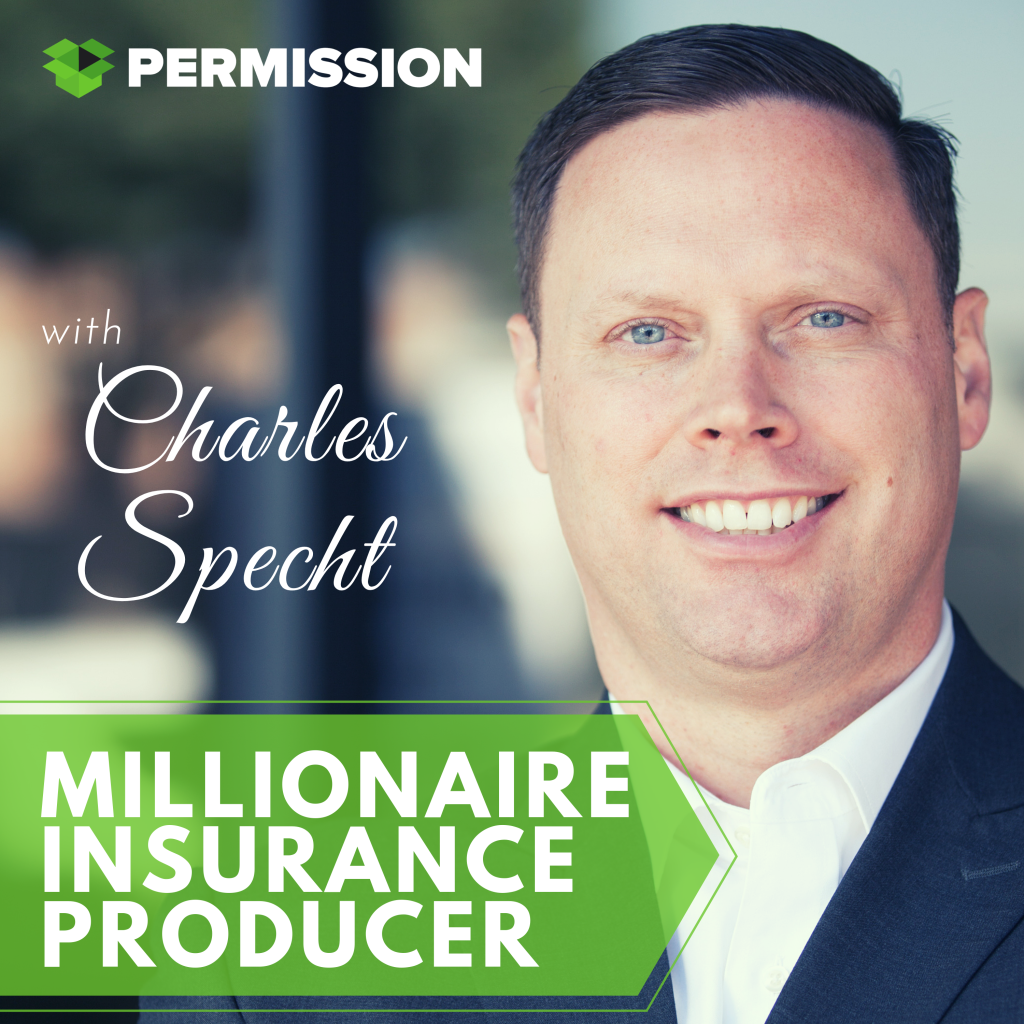 Millionaire Insurance Producer Podcast Permission Network